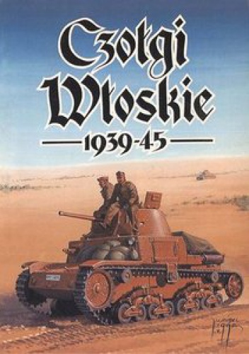 Okładka: Janusz Ledwoch - Czołgi włoskie 1939-1943