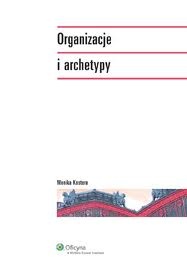 Okładka: Monika Kostera - Organizacje i archetypy