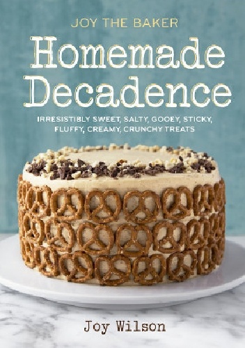 Okładka: Joy Wilson - Joy the Baker Homemade Decadence