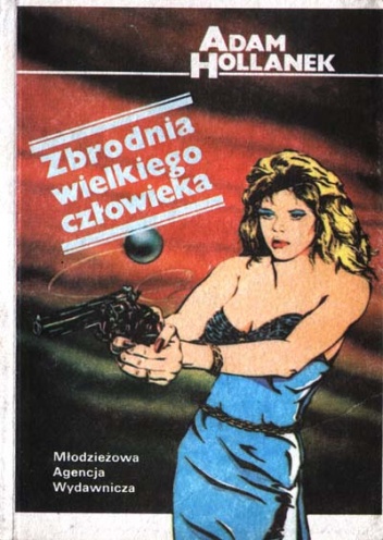 Okładka: Adam Hollanek - Zbrodnia wielkiego człowieka