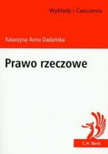 Okładka: Katarzyna Anna Dadańska - Prawo rzeczowe Wykłady i ćwiczenia
