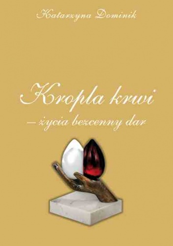 Okładka: Katarzyna Dominik - Kropla krwi - życia bezcenny dar
