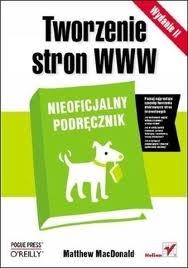 Okładka: Matthew MacDonald - Tworzenie stron WWW. Nieoficjalny podręcznik.