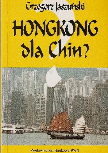 Okładka: Grzegorz Jaszuński - Hongkong dla Chin?