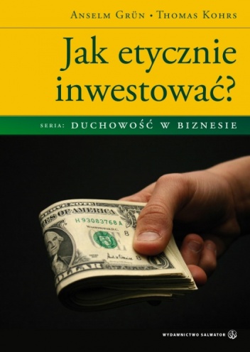 Okładka: Anselm Grün OSB - Jak etycznie inwestować?