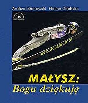Okładka: Andrzej Stanowski - Małysz: Bogu dziękuję