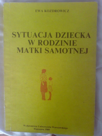 Okładka: Ewa Kozdrowicz - Sytuacja dziecka w rodzinie matki samotnej