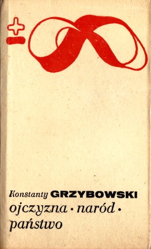 Okładka: Konstanty Grzybowski - Ojczyzna, naród, państwo