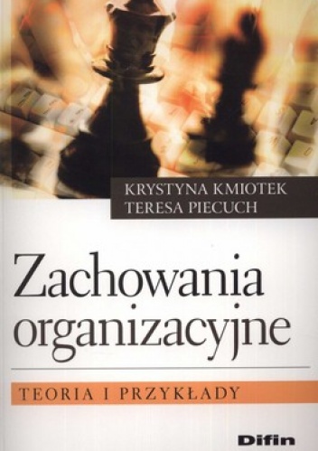 Okładka: Krystyna Kmiotek - Zachowania organizacyjne. Teoria i przykłady