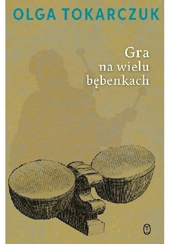 Okładka: Olga Tokarczuk - Gra na wielu bębenkach