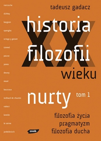 Okładka: Tadeusz Gadacz - Historia filozofii XX wieku. Nurty. Tom 1