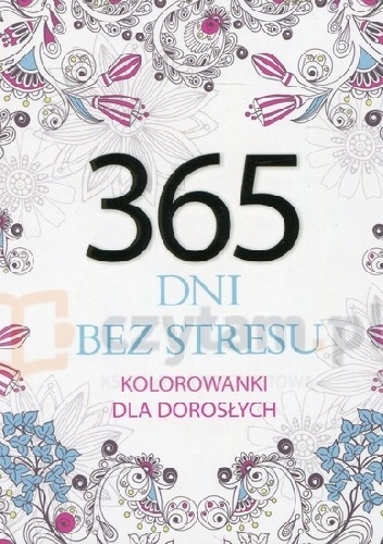 Okładka:  - 365 dni bez stresu. Kolorowanka antystresowa