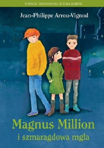 Okładka: Jean Philippe Arrou-Vignod - Magnus Million i szmaragdowa mgła