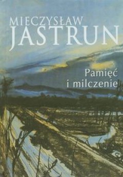 Okładka: Mieczysław Jastrun - Pamięć i milczenie