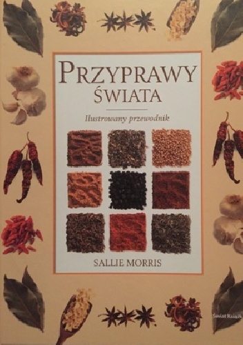 Okładka: Sallie Morris - Przyprawy świata. Ilustrowany przewodnik.