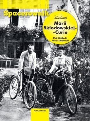 Okładka: Piotr Cieśliński - Spacerownik. Śladami Marii Skłodowskiej - Curie