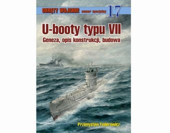Okładka: Przemysław Federowicz - U-booty typu VII. Geneza, opis konstrukcji, budowa