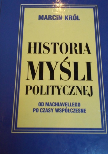 Okładka: Marcin Król - Historia myśli politycznej: od Machiavellego po czasy współczesne