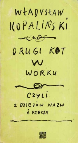 Okładka: Władysław Kopaliński - Drugi kot w worku, czyli z dziejów nazw i rzeczy