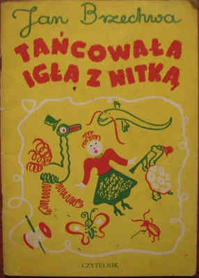 Okładka: Jan Brzechwa - Tańcowała igła z nitką
