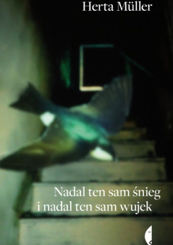 Okładka: Herta Müller - Nadal ten sam śnieg i nadal ten sam wujek