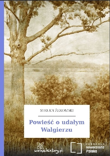 Okładka: Stefan Żeromski - Powieść o udałym Walgierzu