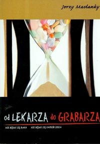 Okładka: Jerzy Maslanky - Od lekarza do grabarza