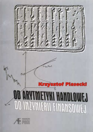 Okładka: Krzysztof Piasecki - Od arytmetyki handlowej do inżynierii finansowej