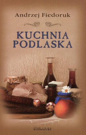 Okładka: Andrzej Fiedoruk - Kuchnia podlaska