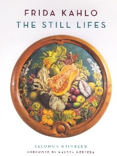 Okładka: Salomon Grimberg - Frida Kahlo The Still Lifes