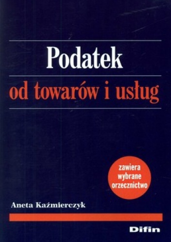 Okładka: Aneta Kaźmierczyk - Podatek od towarów i usług