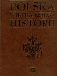 Okładka:  praca zbiorowa - Polska wielka księga historii