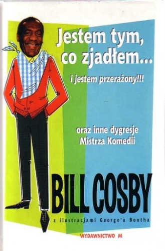 Okładka: Bill Cosby - Jestem tym co zjadłem i jestem przerażony oraz inne dygresje Mistrza Komedii
