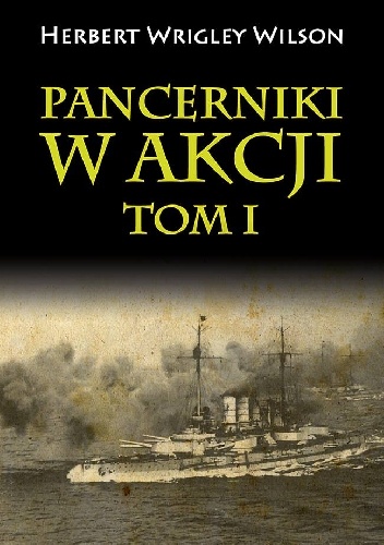 Okładka: Herbert Wilson - Pancerniki w akcji TOM 1