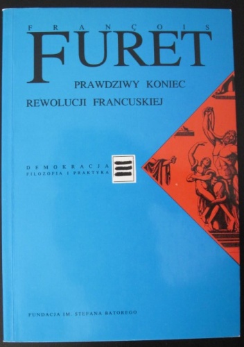 Okładka: François Furet - Prawdziwy koniec Rewolucji Francuskiej