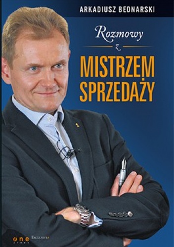 Okładka: Arkadiusz Bednarski - Rozmowy z Mistrzem sprzedaży