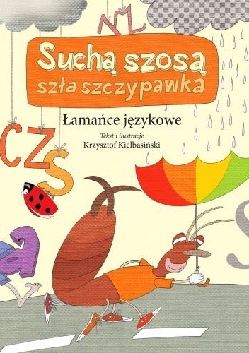 Okładka: Krzysztof Kiełbasiński - Suchą szosą szła szczypawka. Łamańce językowe