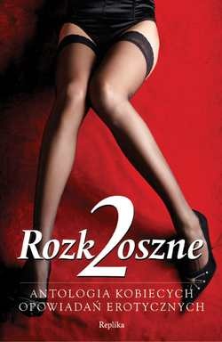 Okładka: Alicja Giewont - Rozkoszne 2: Antologia kobiecych opowiadań erotycznych