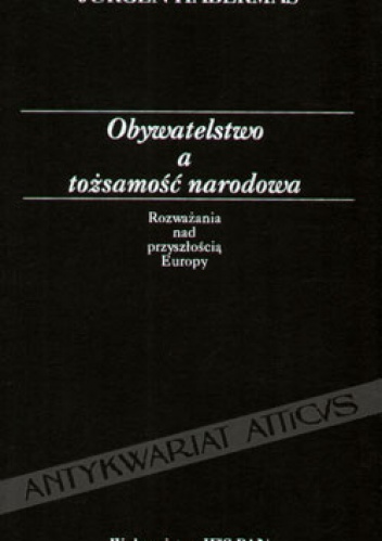 Okładka: Jürgen Habermas - Obywatelstwo a tożsamość narodowa: rozważania nad przyszłością Europy