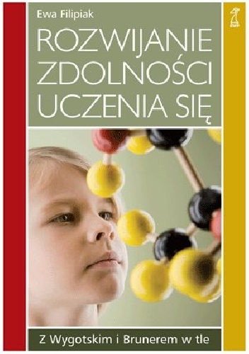 Okładka: Ewa Filipiak - Rozwijanie zdolności uczenia się. Z Wygotskim i Brunerem w tle.
