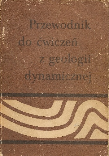 Okładka: Wojciech Jaroszewski - Przewodnik do ćwiczeń z geologii dynamicznej