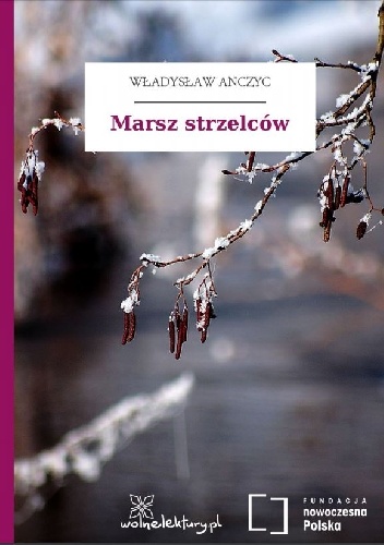 Okładka: Władysław Ludwik Anczyc - Marsz strzelców