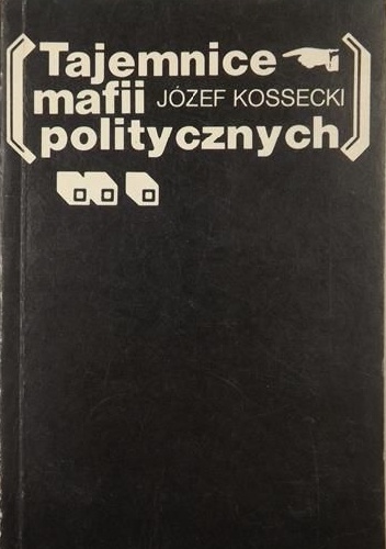 Okładka: Józef Kossecki - Tajemnice mafii politycznych
