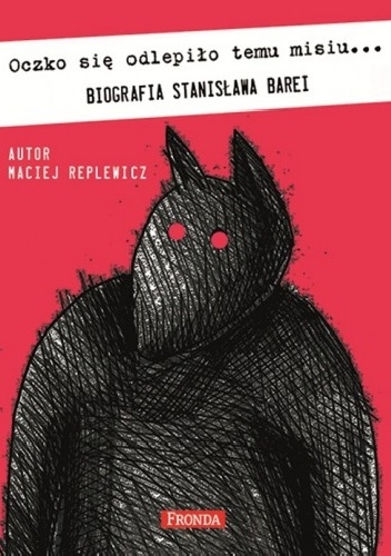 Okładka: Maciej Replewicz - Oczko się odlepiło temu misiu… Biografia Stanisława Barei