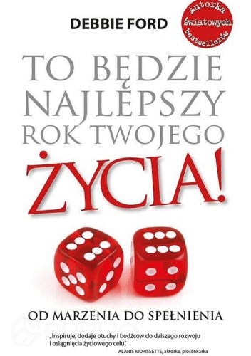 Okładka: Debbie Ford - To będzie najlepszy rok twojego życia! Od marzenia do spełnienia