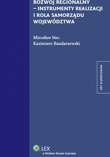 Okładka: Kazimierz Bandarzewski - Rozwój regionalny - instrumenty realizacji i rola samorządu województwa