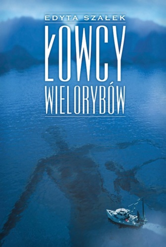 Okładka: Edyta Szałek - Łowcy wielorybów