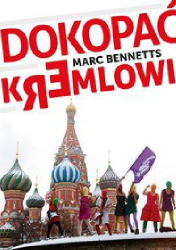 Okładka: Marc Bennetts - Dokopać Kremlowi