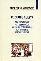 Okładka: Andrzej Siemianowski - Poznanie a język : czy poznawanie jest czynnością moralnie podejrzaną?, czy myślenie jest grzechem?