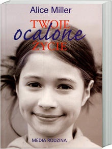 Okładka: Alice Miller - Twoje ocalone życie